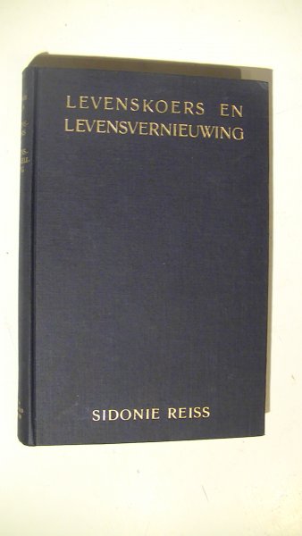 Reiss, Sidonie -- Vertaald door P.Th. van Enckevort en A.M. Marx - Levenskoers en levensvernieuwing