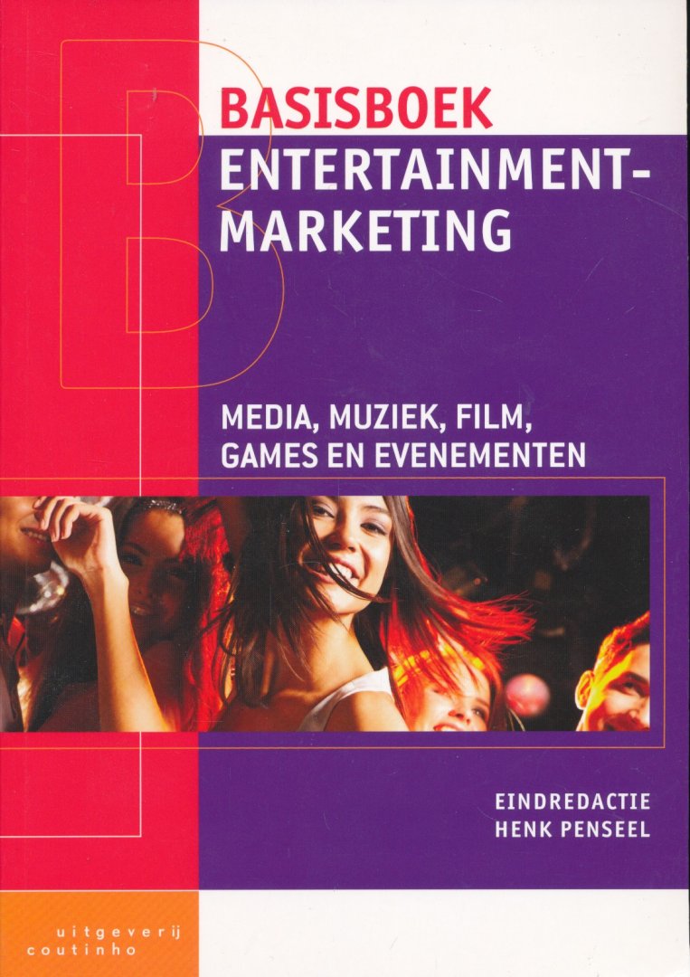 Penseel, Henk - Basisboek entertainmentmarketing / media, muziek, film, games en evenementen