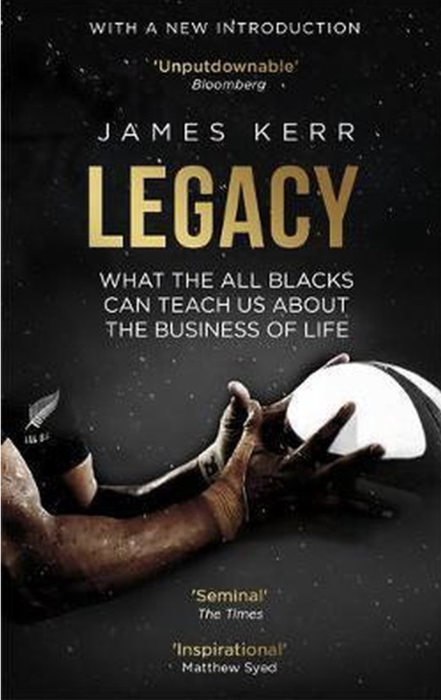 Kerr, James - Legacy / What The All Blacks Can Teach Us About The Business Of Life