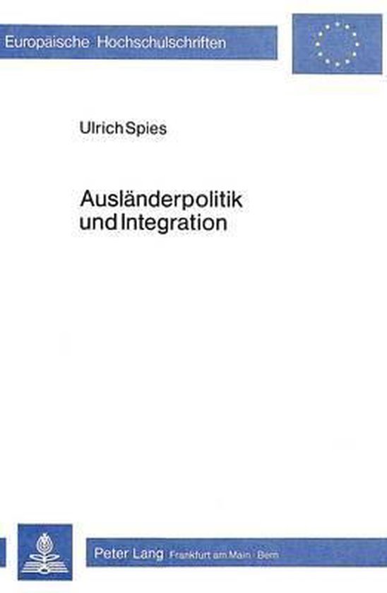 Spies, Ulrich. - Ausländerpolitik und Integration : eine empirische Untersuchung der Rechtsprobleme von türkischen Arbeitnehmern und ihren Familienangehörigen.