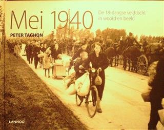 TAGHON Peter - Mei 1940. De 18-daagse veldtocht in woord en beeld.