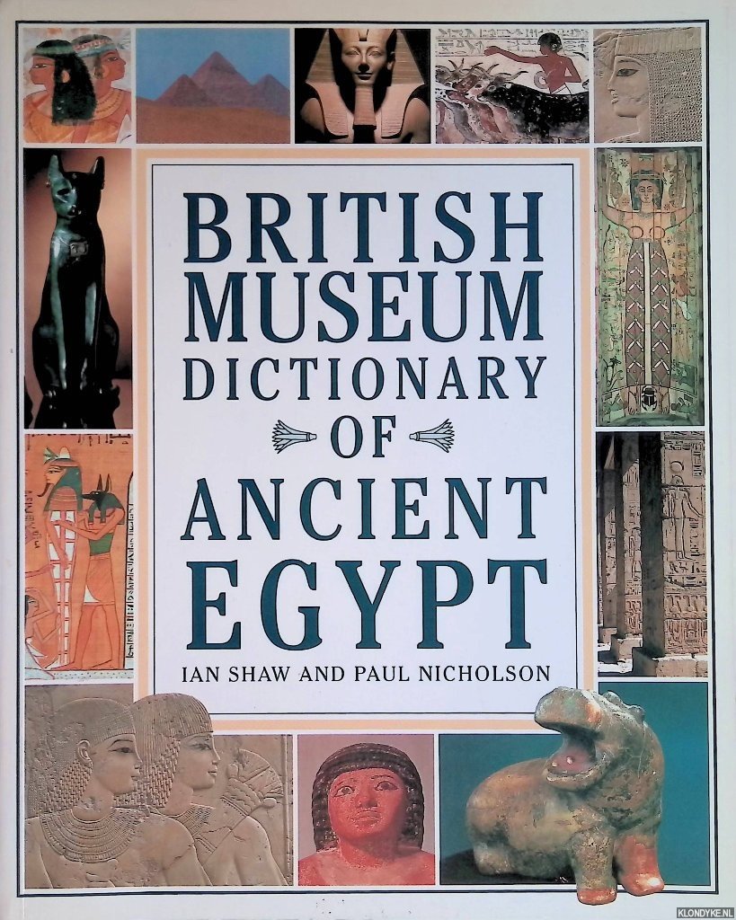 Shaw, Ian & Paul Nicholson - British Museum Dictionary of Ancient Egypt