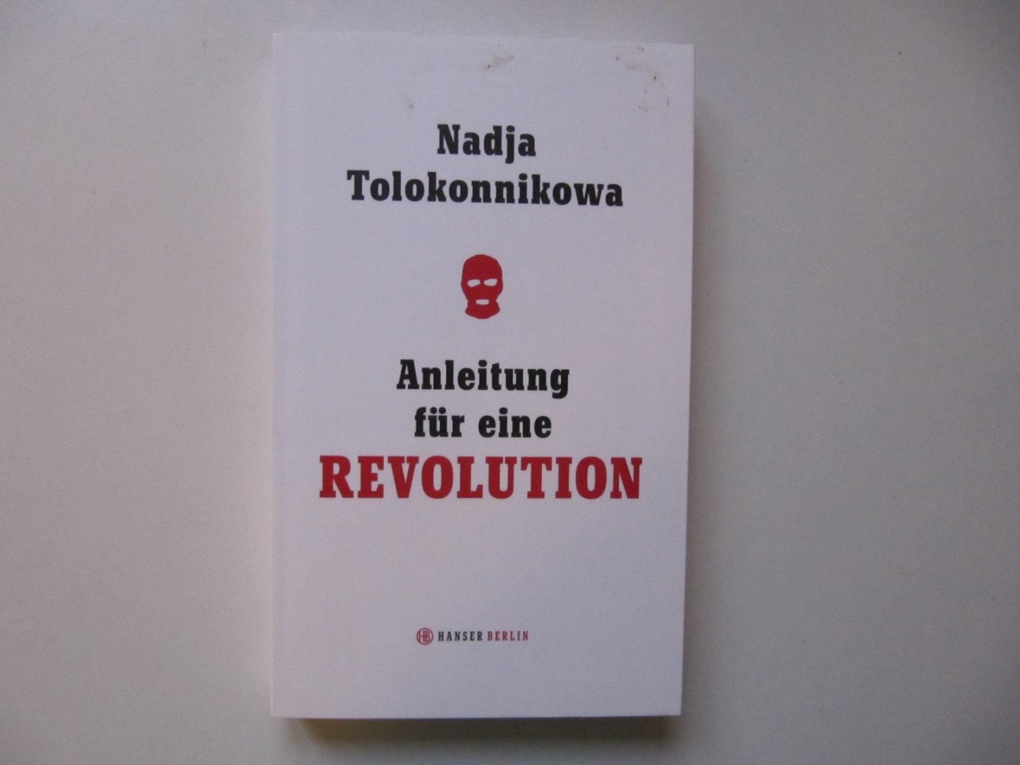 Nadja Tolokonnikowa - Anleitung fur eine Revolution
