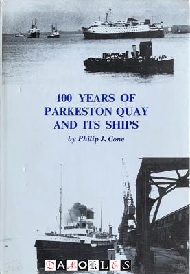 Philip J. Cone - 100 Years of Parkeston Quay and its Ships