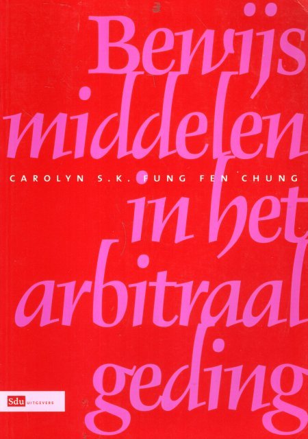 Fung Fen Chung, Carolyn Susan Kiemlen. - Bewijsmiddelen in het arbitraal geding.