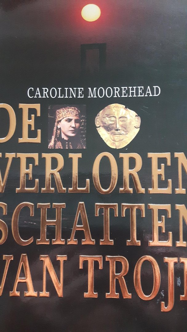 Moorehead, Caroline - De verloren schatten van Troje