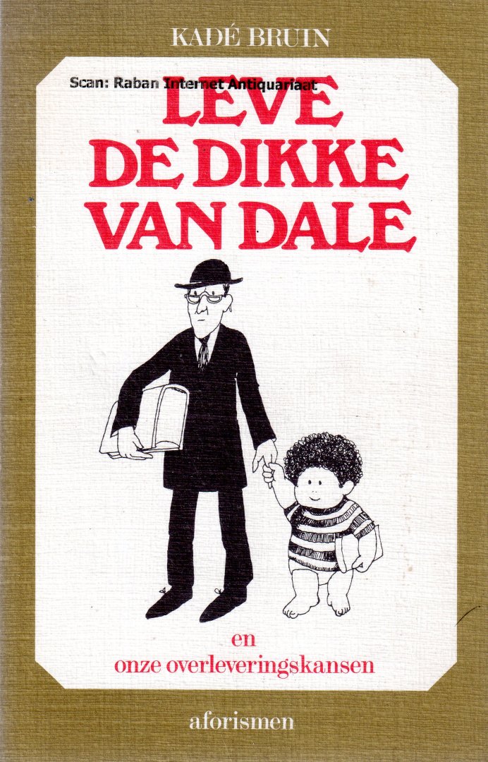 Bruin, Kadé - Leve de Dikke Van Dale (en onze overleveringskansen), aforismen