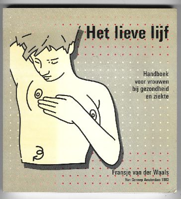 Waals, Fransje van der met tekeningen van Hans Verlaat - Het lieve lijf / Handboek voor vrouwen bij gezondheid en ziekte
