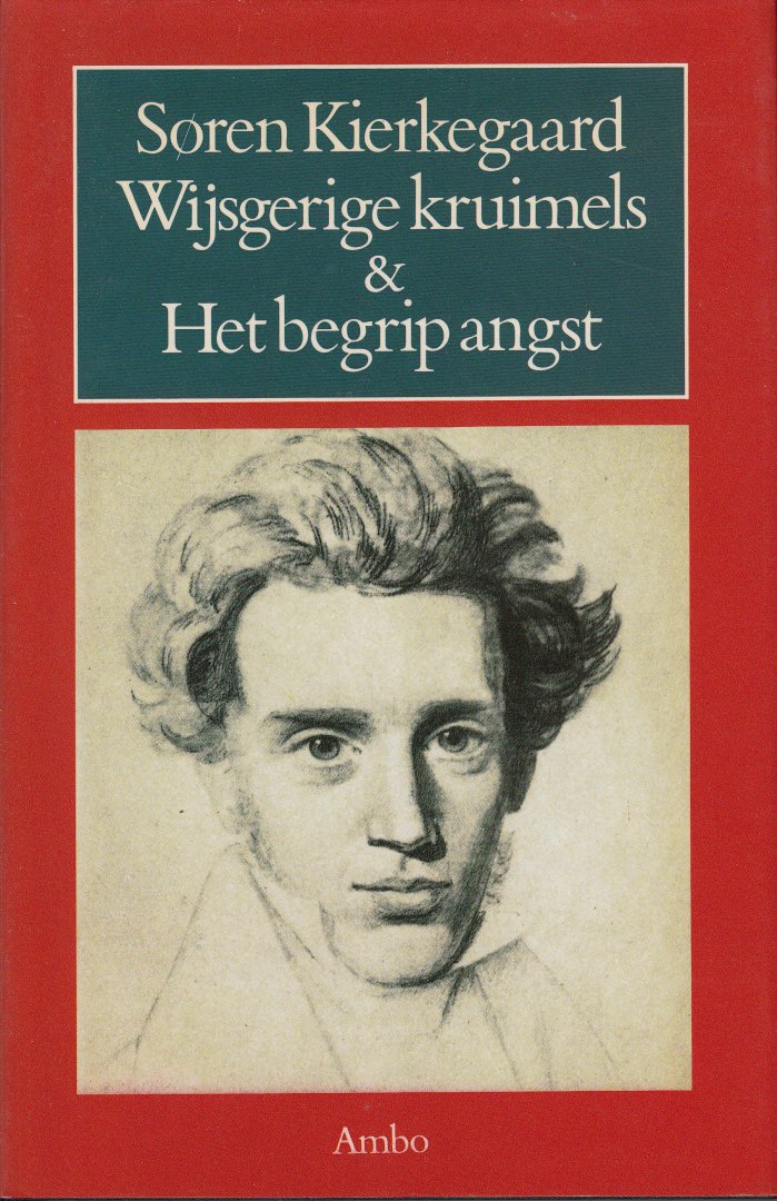Kierkegaard, Soren - Wijsgerige kruimels, of Een kruimeltje filosofie door Johannes Climacus uitgegeven door S. Kierkegaard & Het begrip angst door Vigilius Haufniensis.
