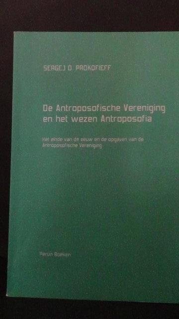 Prokofieff, S. O. - De anthroposofische Vereniging en het wezen Antroposofia.