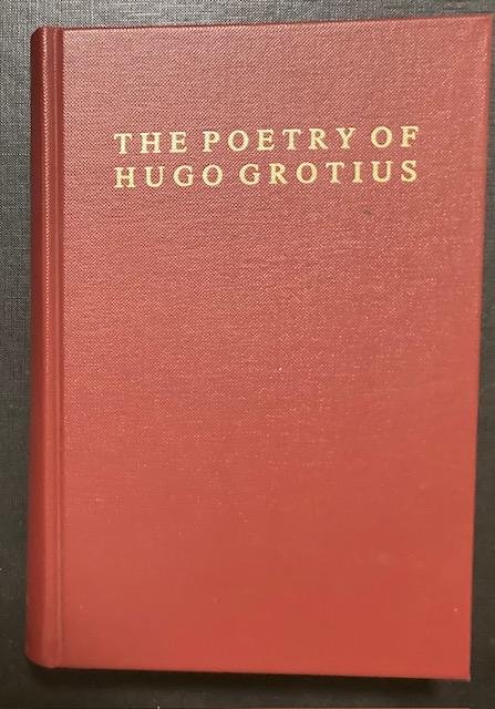 Grotius, H. - The poetry of Hugo Grotius ; original poetry 1604-1608