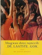 Bharti , Ma  Satya . - Bhagwan Shree Rrajneesh .:De  Laatste  Gok . ( Een blik achter de schermen van het meest invloedrijke spirituele en psychologische groeicentrum van deze eeuw . ) Geillustreerd met enkele foto`s .