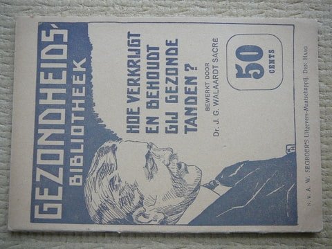 Walaardt Sacre,Dr.J.G. [Bewerker] - Hoe verkrijgt en behoudt gij gezonde tanden? Gezondheidsbibliotheek
