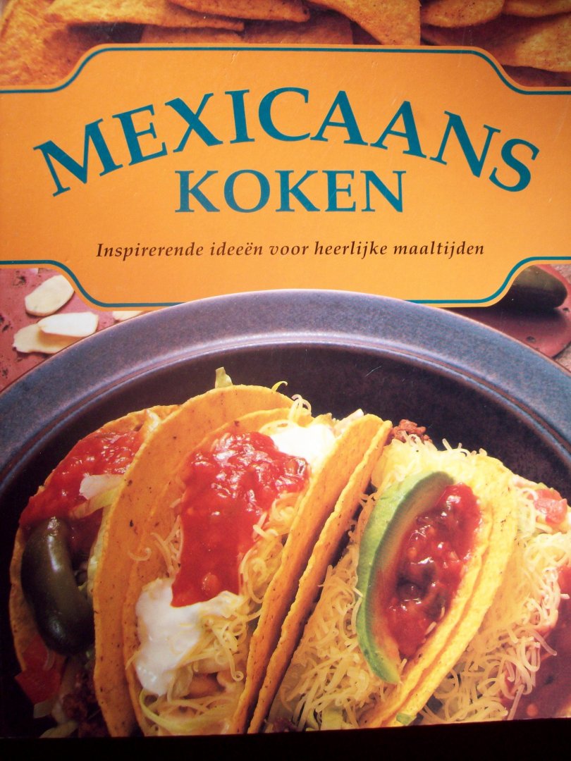 Susan Tate - "Mexicaans Koken"  Inspirerende ideeën voor heerlijke maaltijden.