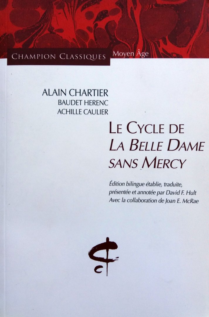 Chartier, Alain - Herenc, Baudet - Caulier, Achille - Le Cycle de La Belle Dame Sans Mercy (une anthologie poétique du XVe siècle) (FRANSTALIG)