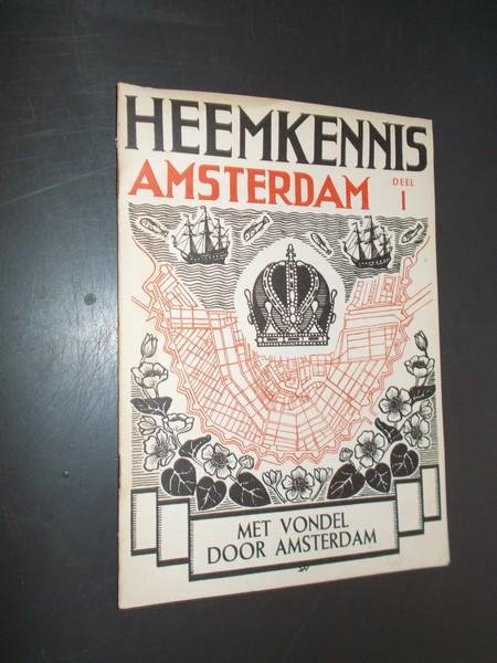 RED.- - Heemkennis Amsterdam. Dl 1. Met Vondel door Amsterdam.