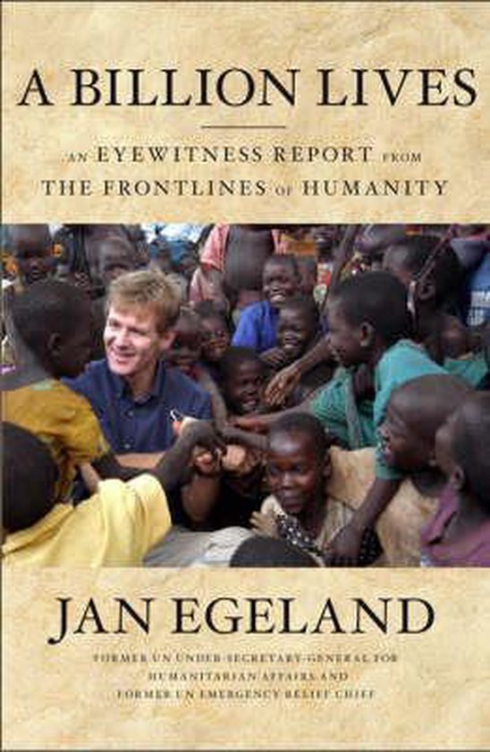 Egeland, Jan - A Billion Lives