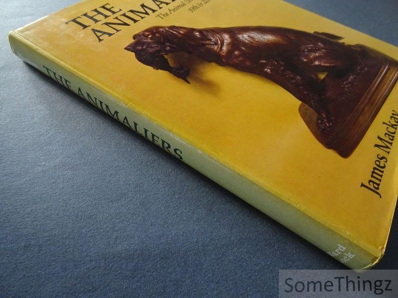 James A. Mackay. - The Animaliers : A Collector's Guide to the Animal Sculptors of the 19th and 20th Centuries.