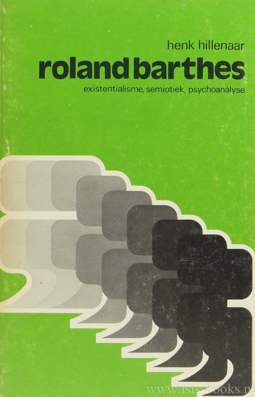 BARTHES, R., HILLENAAR, H. - Roland Barthes. Existentialisme, semiotiek, psychoanalyse.
