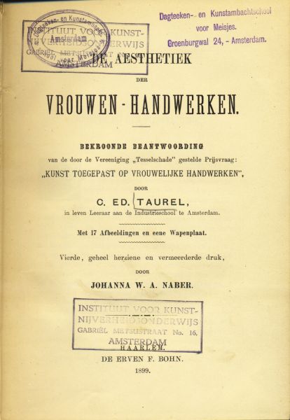 Taurel, C. ED. (in leven Leeraar aan de Industrieschool te Amsterdam) - De Aesthetiek der Vrouwen-Handwerken. Bekroonde beantwoording van de door de Vereeniging