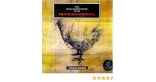Weekes, Trevor - The Teach Your Chicken to Fly Training Manual