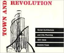 Kopp, Anatole - Town and Revolution. Soviet Architecture and City Planning, 1917-1935