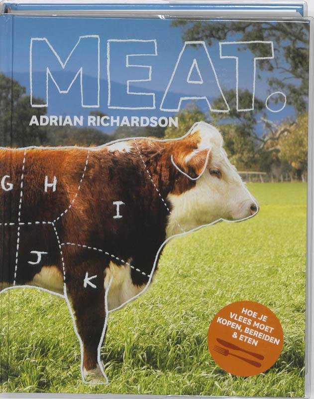 Adrian Richardson - Meat hoe je vlees moet kopen, bereiden en eten