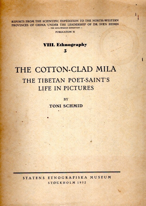 SCHMID, Toni - The Cotton-Clad Mila - The Tibetan Poet-Saint's Life in Pictures.