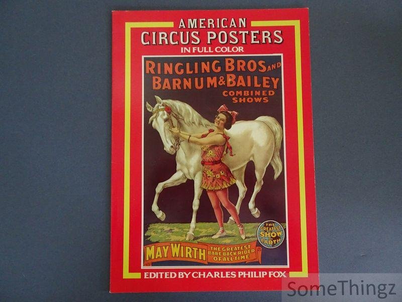 Fox, Charles Philip (ed.) - American Circus Posters in Full Color.