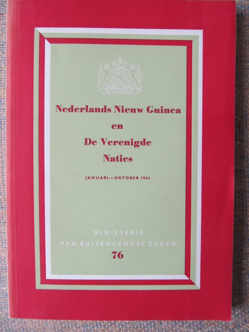  - NEDERLANDS NIEUW-GUINEA EN DE VERENIGDE NATIES Januari - oktober 1962