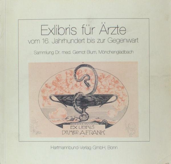 Blüm, Gernot. - Exlibris für Ärzte vom 16. Jahrhundert bis zur Gegenwart. Sammlung Dr. med. Gernot Blum, Mönchengladbach.