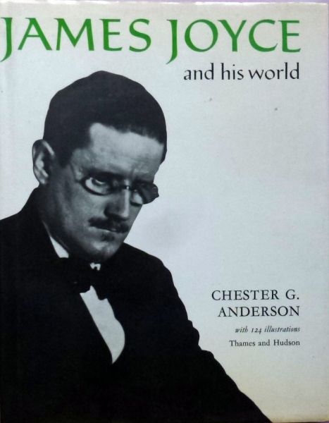 Chester G. Anderson. - James Joyce and his world.