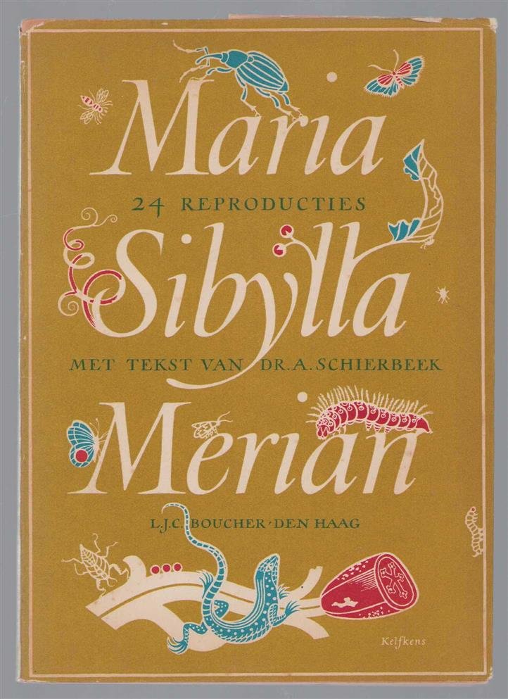Maria Sibylla Merian - Maria Sibylla Merian : reproducties naar haar tekeningen van Surinaamse en Europese insecten, met een beschrijving van haar leven & werken en een verklaring van de afbeeldingen