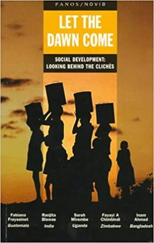 Simon Burne (Editor), Wendy Davies (Editor), Juan Somavia (Preface) - Let the dawn come: Social Development: Looking Behind the Cliches