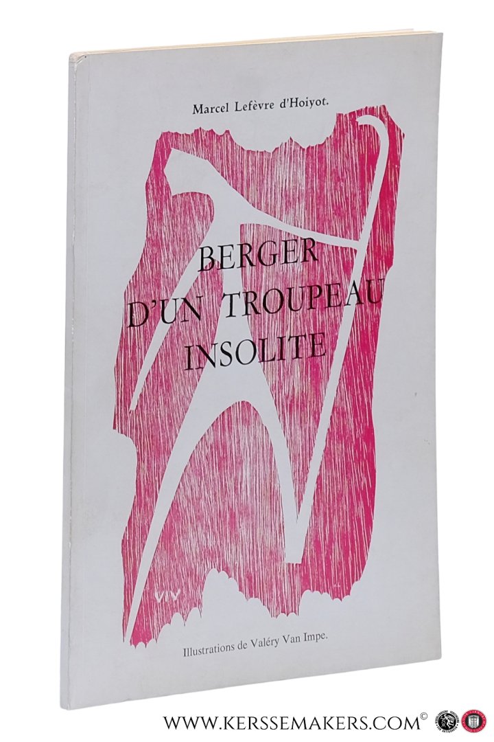Lefèvre d'Hoiyot, Marcel. - Berger d'un troupeau insolite. Bois gravés de Valery van Impe. Préface de Ben Genaux.