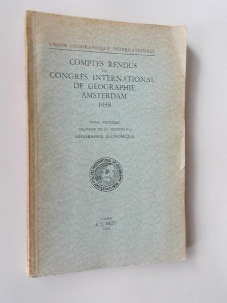 (geography). - Comptes rendus du congres international de geographie Amsterdam 1938. Geographie economique. Travaux de la section 3 b.