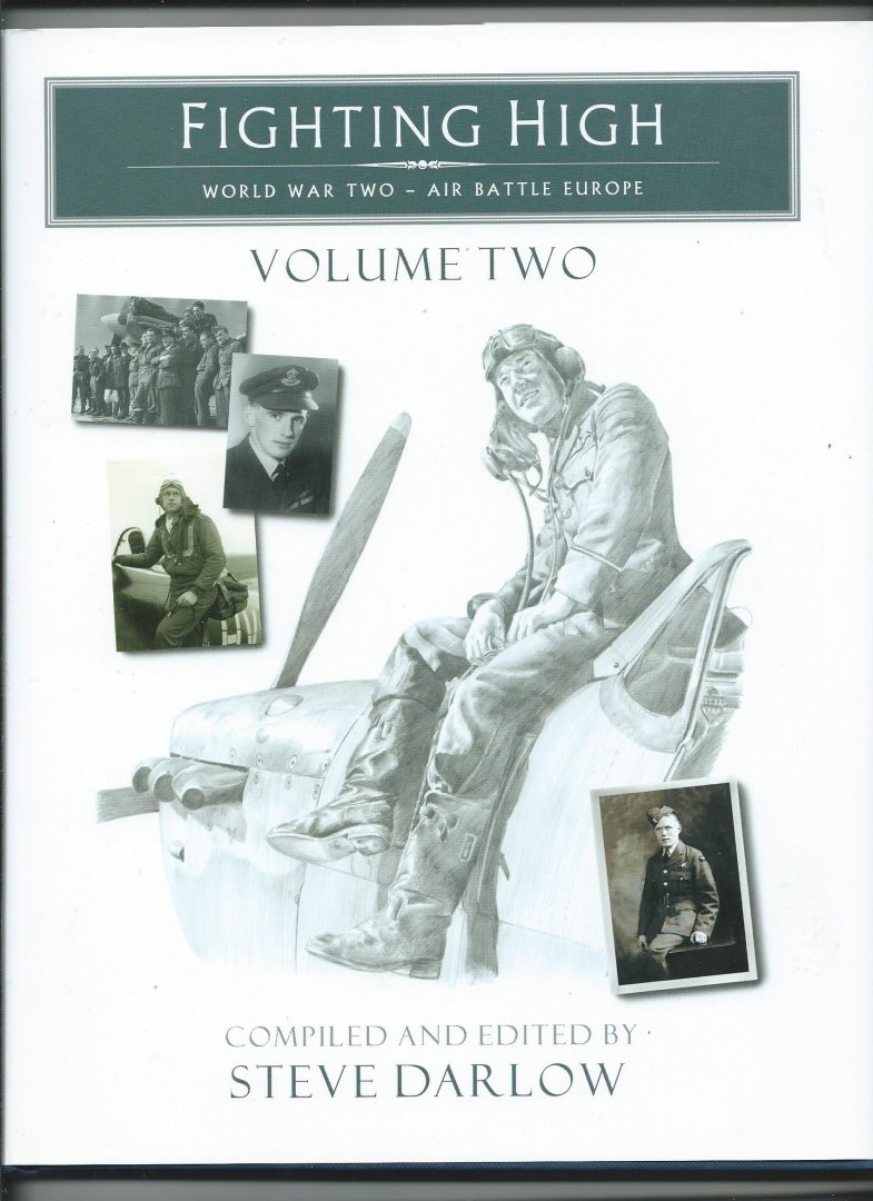 Darlow, Stephen (compiled and edited by) - Fighting High, Volume Two. World War Two - Air Battle Europe
