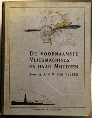 (AVIATION). VELZEN, A.A.N.M. van - De voornaamste vliegmachines en haar motoren.