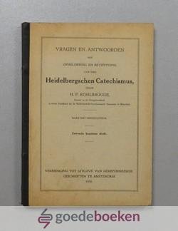 Kohlbrugge, Dr. H.F. - Vragen en antwoorden tot opheldering en bevestiging van den Heidelbergschen Catechismus