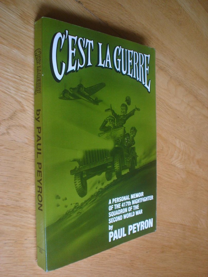 Paul Peyron - C'est La Guerre - A Personal Memoir of the 417th Nightfighter Squadron of the Second World War