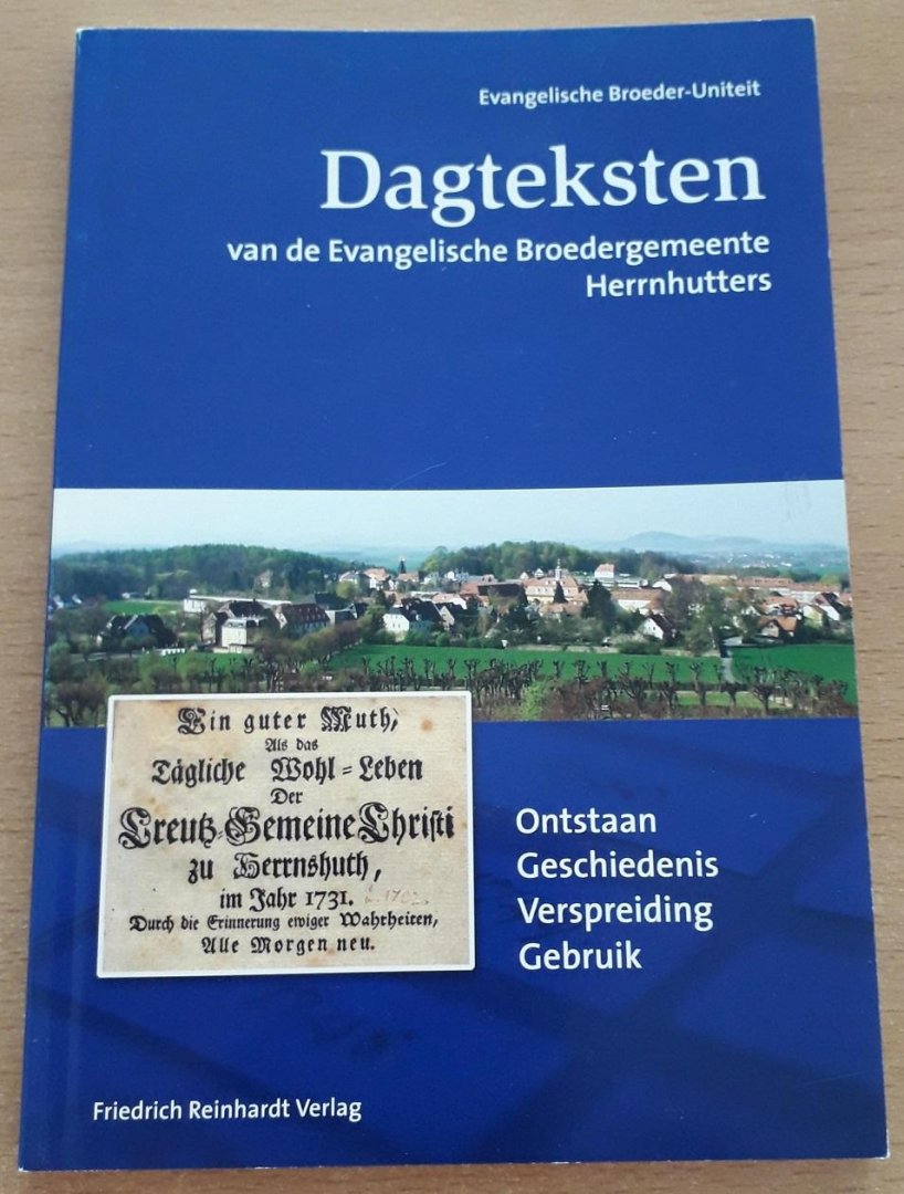 Evangelische Broeder-Uniteit - Dagteksten van de Evangelische Broedergemeente Hernhutters. Ontstaan Geschiedenis Verspreiding Gebruik