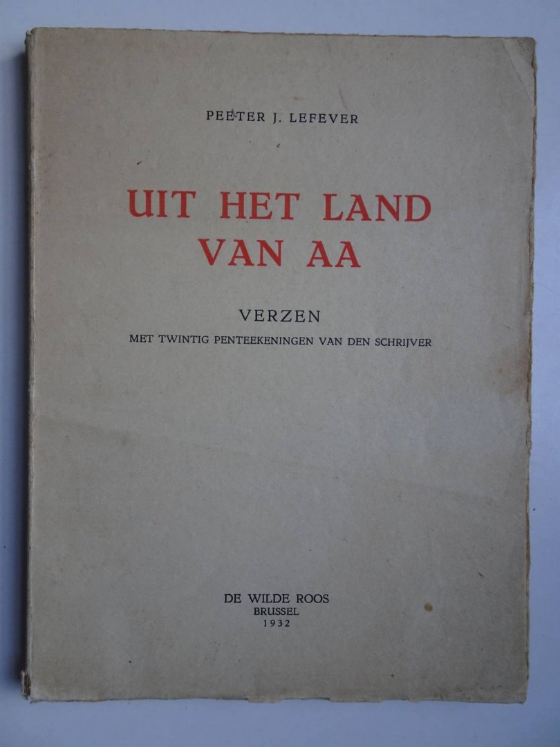 Lefever, Peeter J.. - Uit het land van Aa. Verzen met 20 penteekeningen van den schrijver.