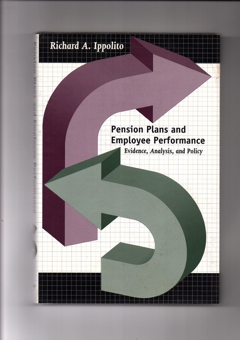 Ippolito, Richard - Pension Plans & Employee Performance. Evidence, Analysis, & Policy