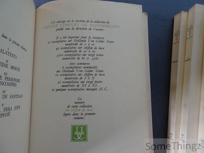 Henry de Montherlant. - Le théatre complet de Montherlant. I Malatesta, II La reine morte, III Fils de personne - Un incompris, IV Le maître de Santiago, V Demain il fera jour - Pasiphaé, V. Celle qu'on prend dans ses bras. [N° 38/40 sur chiffon de luxe.]