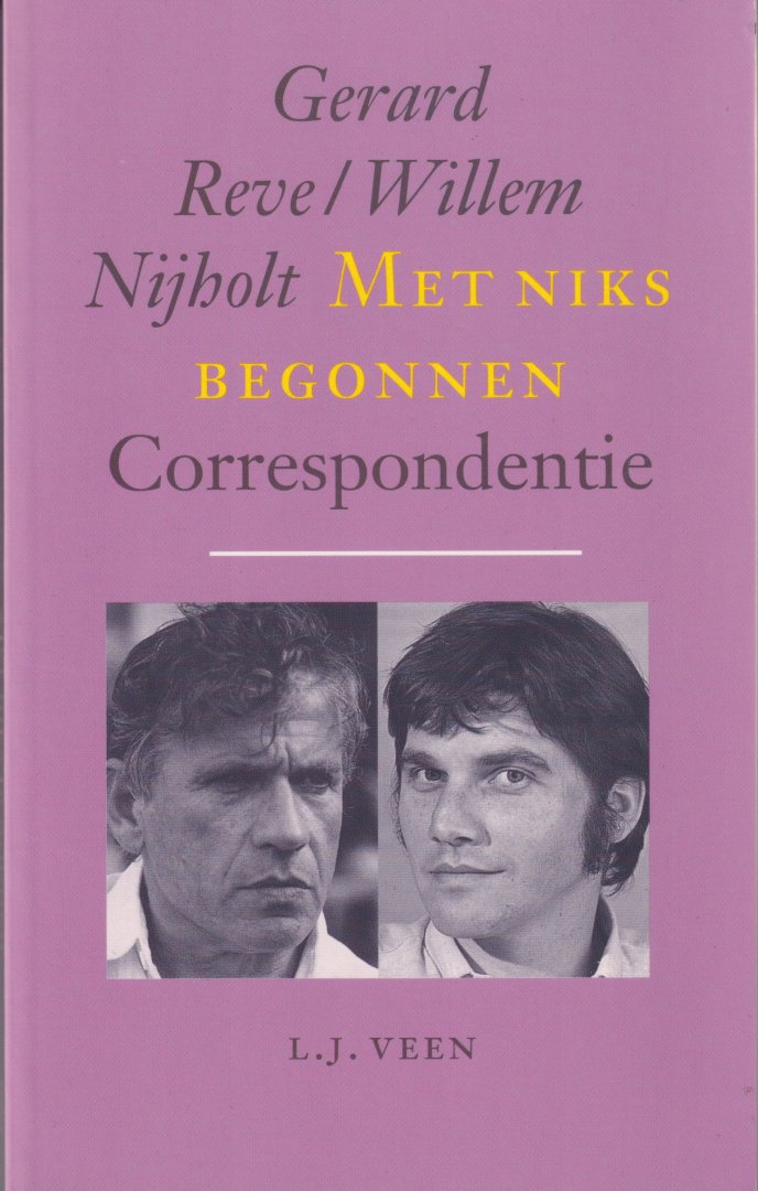 Reve, Gerard & Willem Nijholt - Met niks begonnen. Correspondentie