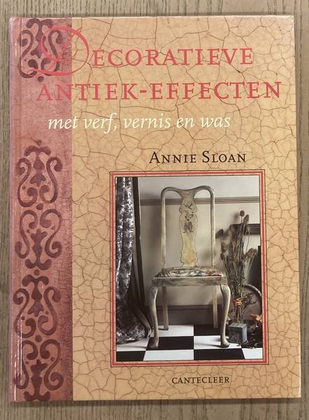 SLOAN, ANNIE. - Decoratieve antiek-effecten met verf, vernis en was.