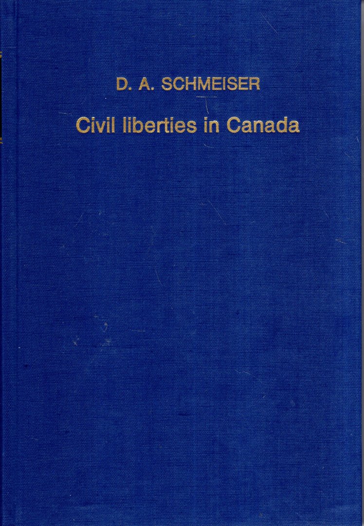 Schmeiser, Douglas A. - Civil liberties in Canada.