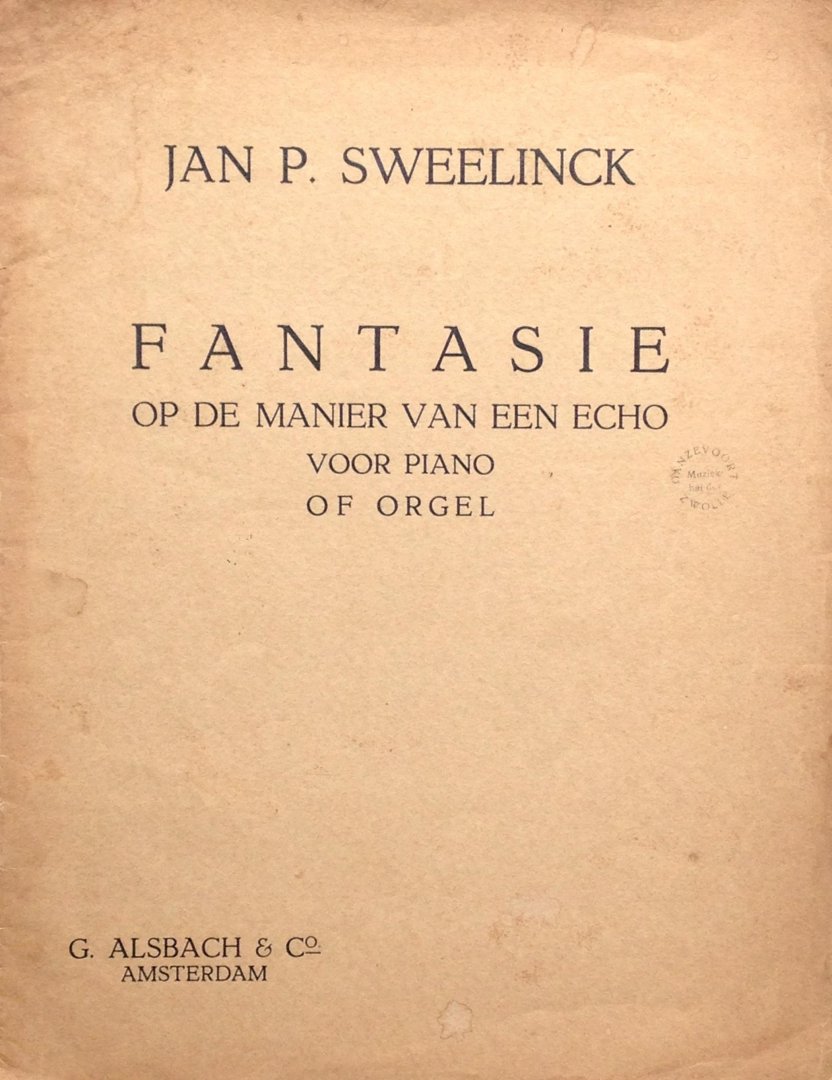 Sweelinck, Jan P. - Fantasie op de manier van een echo voor piano of orgel - van tekens enz. voorzien door B. van den Sigtenhorst Meyer