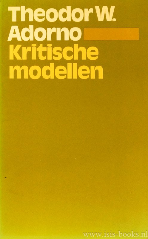 ADORNO, T.W. - Kritische modellen. Essays over de veranderende samenleving. Vertaling: C. Offermans en F. Prior.