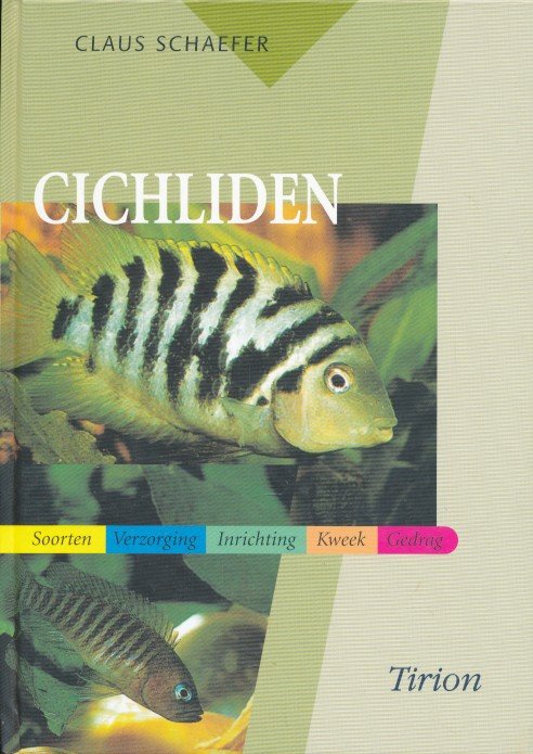 Schaefer, Claus - Cichliden. Soorten, verzorging, inrichting, kweek, gedrag.